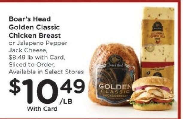 Boar’s Head Golden Classic Chicken Breast or Jalapeno Pepper Jack Cheese