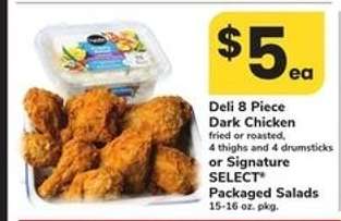 Deli 8 Piece Dark Chicken or Signature SELECT Packaged Salads