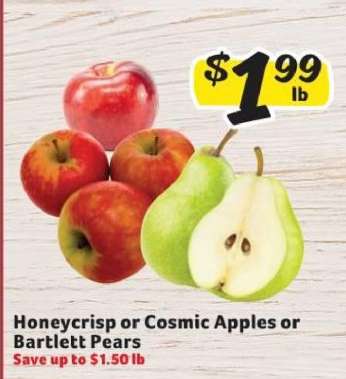 Honeycrisp or Cosmic Apples or Bartlett Pears