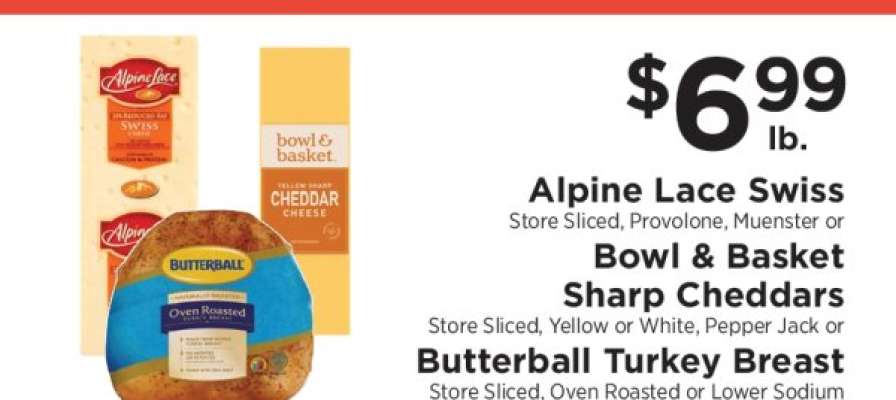 Alpine Lace Swiss, Bowl & Basket Sharp Cheddars, Butterball Turkey Breast