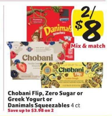 Chobani Flip, Zero Sugar or Greek Yogurt or Danimals Squeezables