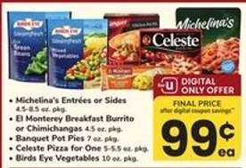 Michelina's Entrées or Sides, El Monterey Breakfast Burrito or Chimichangas, Banquet Pot Pies, Celeste Pizza for One, Birds Eye Vegetables