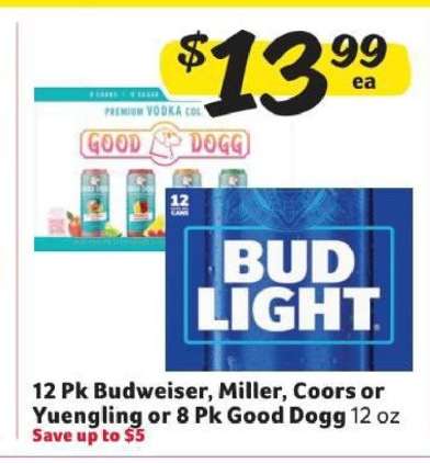 12 Pk Budweiser, Miller, Coors or Yuengling or 8 Pk Good Dogg