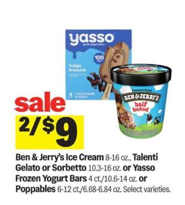 Ben & Jerry’s Ice Cream, Talenti Gelato or Sorbetto, Yasso Frozen Yogurt Bars or Poppables