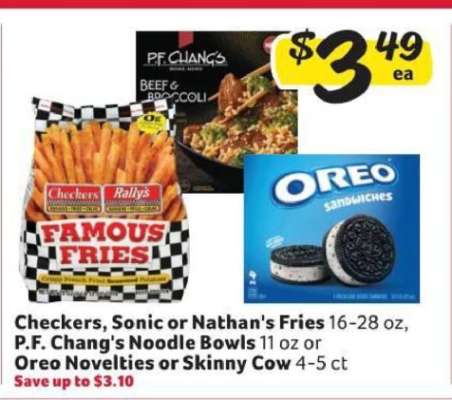 Checkers, Sonic or Nathan's Fries, P.F. Chang's Noodle Bowls, Oreo Novelties or Skinny Cow