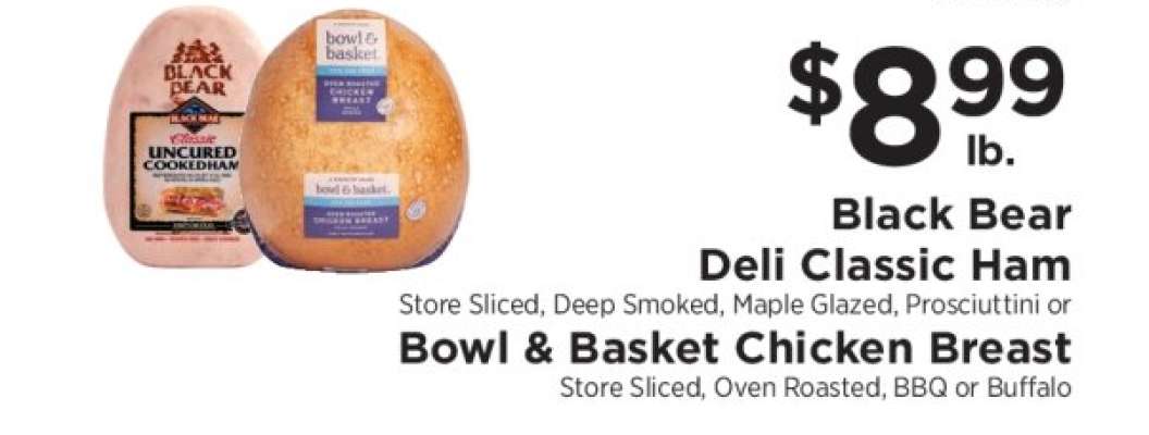 Black Bear Deli Classic Ham or Bowl & Basket Chicken Breast