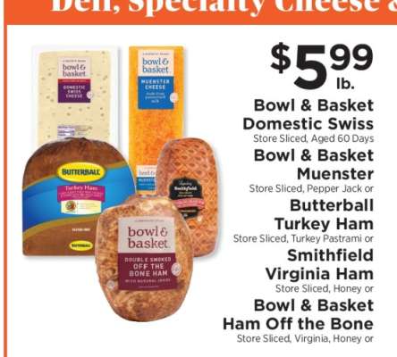 Bowl & Basket Domestic Swiss, Muenster, Butterball Turkey Ham, Smithfield Virginia Ham, Bowl & Basket Ham Off the Bone