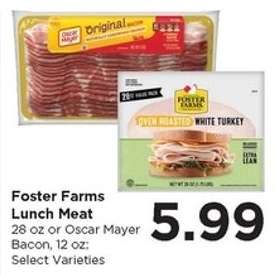 Foster Farms Lunch Meat or Oscar Mayer Bacon