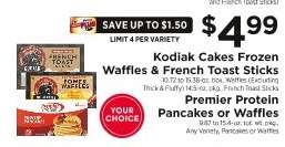 Kodiak Cakes Frozen Waffles & French Toast Sticks / Premier Protein Pancakes or Waffles