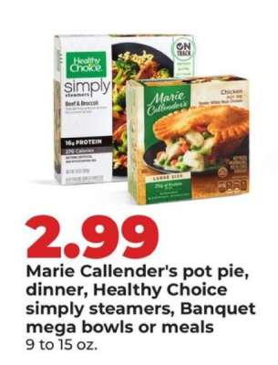 Marie Callender's pot pie, dinner, Healthy Choice simply steamers, Banquet mega bowls or meals