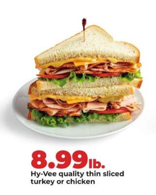 Hy-Vee quality thin sliced turkey or chicken