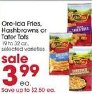 Ore Ida Fries, Hashbrowns or Tater Tots