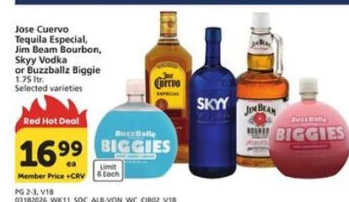 Jose Cuervo Tequila Especial, Jim Beam Bourbon, Skyy Vodka or Buzzballz Biggie