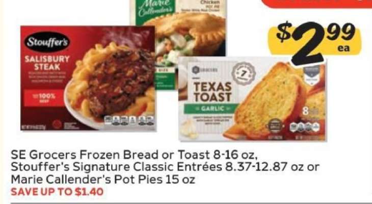 SE Grocers Frozen Bread or Toast, Stouffer's Signature Classic Entrées, Marie Callender's Pot Pies