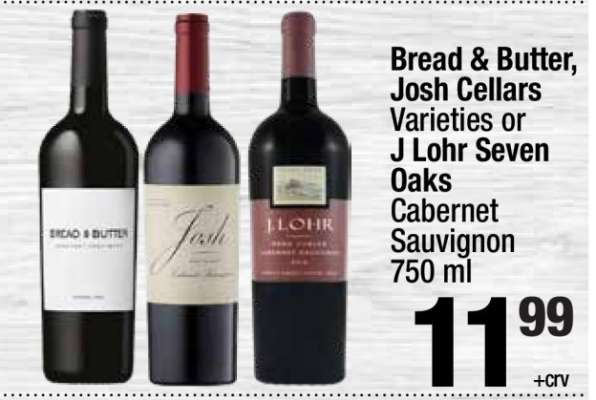 Bread & Butter, Josh Cellars Varieties or J Lohr Seven Oaks Cabernet Sauvignon