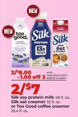 Silk soy protein milk, Silk oat creamer, or Too Good coffee creamer
