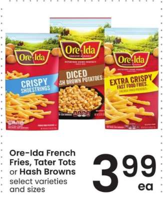 Ore Ida French Fries, Tater Tots or Hash Browns