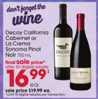 Decoy California Cabernet or La Crema Sonoma Pinot Noir