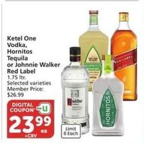 Ketel One Vodka, Hornitos Tequila or Johnnie Walker Red Label