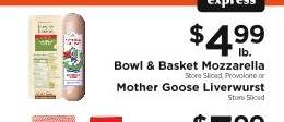Bowl & Basket Mozzarella or Mother Goose Liverwurst