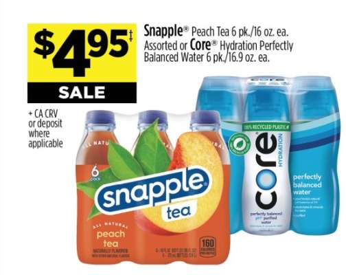 Snapple Peach Tea 6 pk./16 oz. ea. Assorted or Core Hydration Perfectly Balanced Water 6 pk./16.9 oz. ea.