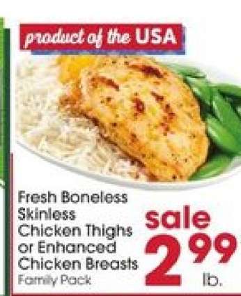 Fresh Boneless Skinless Chicken Thighs or Enhanced Chicken Breasts