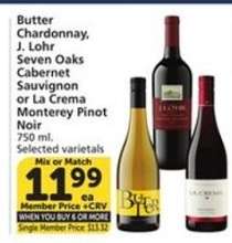 Butter Chardonnay, J. Lohr Seven Oaks Cabernet Sauvignon or La Crema Monterey Pinot Noir