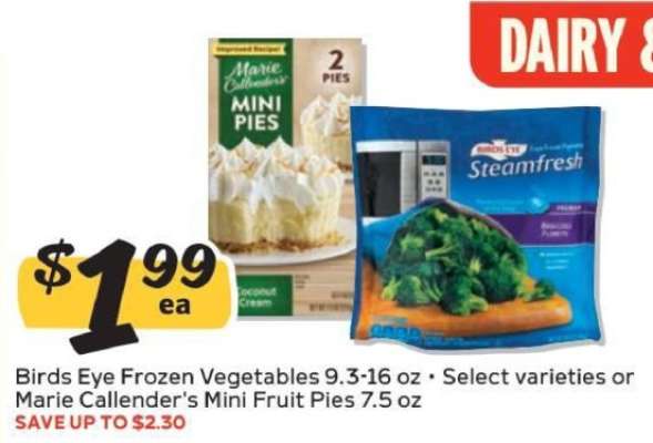 Birds Eye Frozen Vegetables or Marie Callender's Mini Fruit Pies