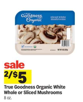 True Goodness Organic White Whole or Sliced Mushrooms