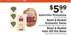 Auricchio Provolone, Bowl & Basket Domestic Swiss, Bowl & Basket Ham Off the Bone