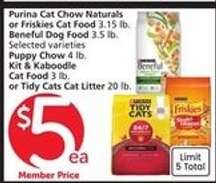 Purina Cat Chow Naturals or Friskies Cat Food 3.15 lb, Beneful Dog Food 3.5 lb, Puppy Chow 4 lb, Kit & Kaboodle Cat Food 3 lb, Tidy Cats Cat Litter 20 lb