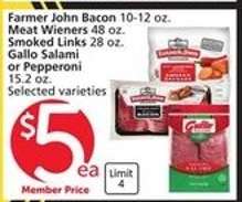 Farmer John Bacon, Meat Wieners, Smoked Links, Gallo Salami or Pepperoni