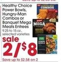 Healthy Choice Power Bowls, Hungry-Man Combos or Banquet Mega Meats Entrees