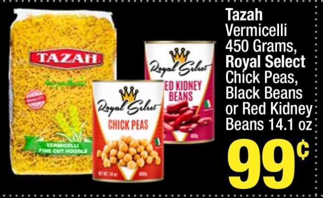 Tazah Vermicelli, Royal Select Chick Peas, Black Beans or Red Kidney Beans