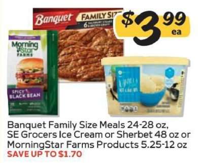 Banquet Family Size Meals, SE Grocers Ice Cream or Sherbet, MorningStar Farms Products