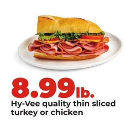 Hy-Vee quality thin sliced turkey or chicken