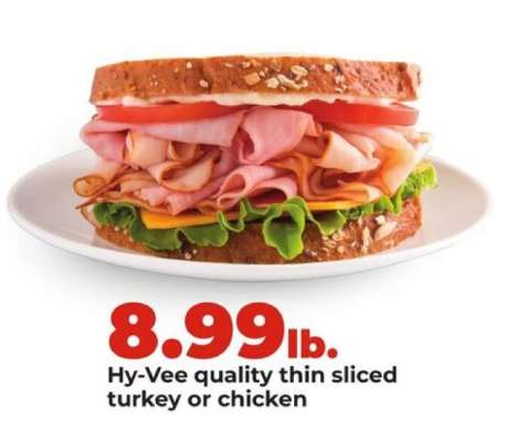 Hy-Vee quality thin sliced turkey or chicken