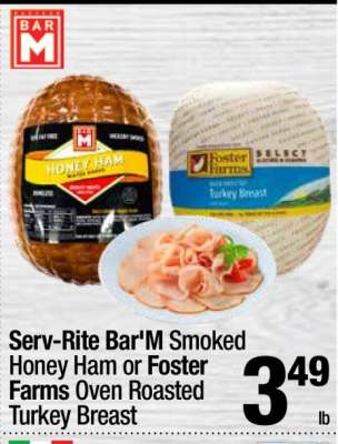 Serv-Rite Bar'M Smoked Honey Ham or Foster Farms Oven Roasted Turkey Breast