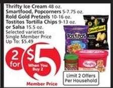 Thrifty Ice Cream, Smartfood, Popcorners, Rold Gold Pretzels, Tostitos Tortilla Chips or Salsa