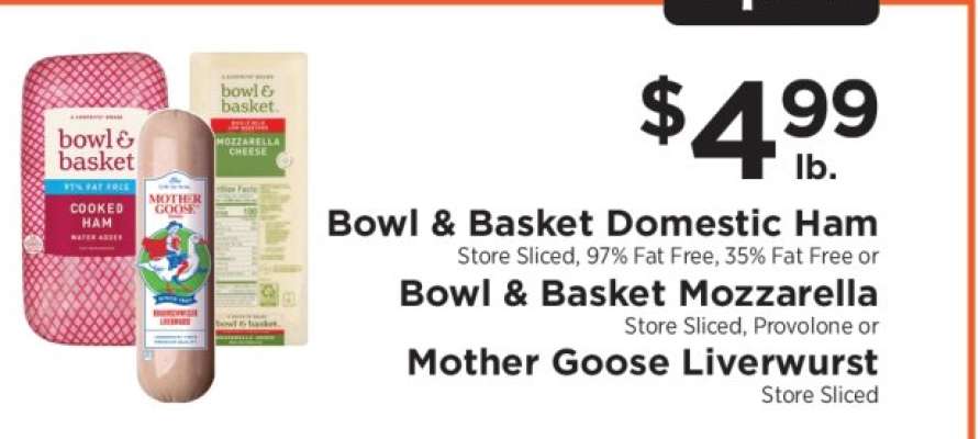 Bowl & Basket Domestic Ham, Bowl & Basket Mozzarella, Mother Goose Liverwurst