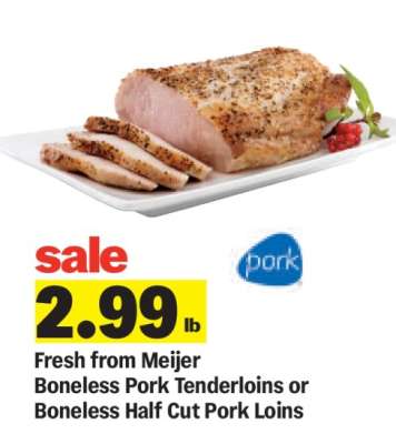 Fresh from Meijer Boneless Pork Tenderloins or Boneless Half Cut Pork Loins