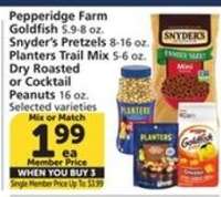 Pepperidge Farm Goldfish, Snyder’s Pretzels, Planters Trail Mix, Dry Roasted or Cocktail Peanuts