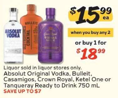 Absolut Original Vodka, Bulleit, Casamigos, Crown Royal, Ketel One or Tanqueray Ready to Drink