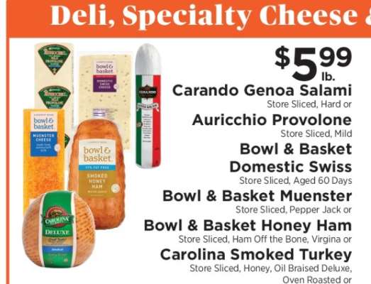 Carando Genoa Salami, Auricchio Provolone, Bowl & Basket Domestic Swiss, Bowl & Basket Muenster, Bowl & Basket Honey Ham, Carolina Smoked Turkey