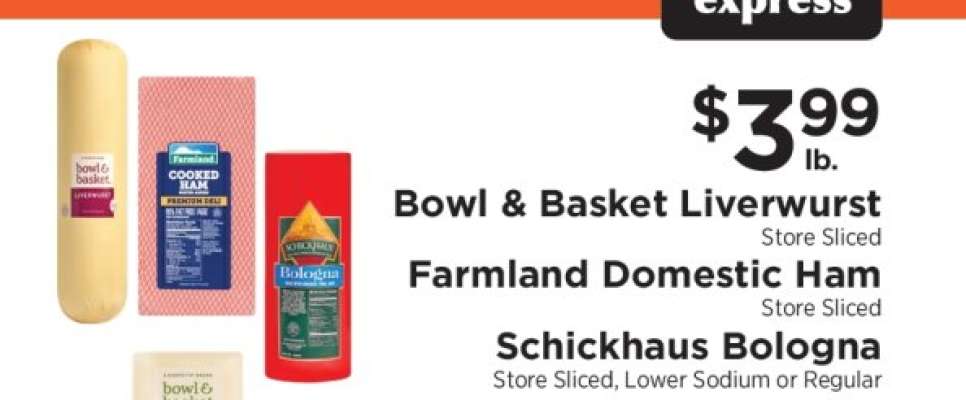 Bowl & Basket Liverwurst, Farmland Domestic Ham, Schickhaus Bologna