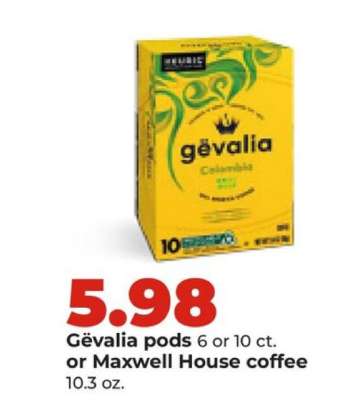 Gevalia pods or Maxwell House coffee