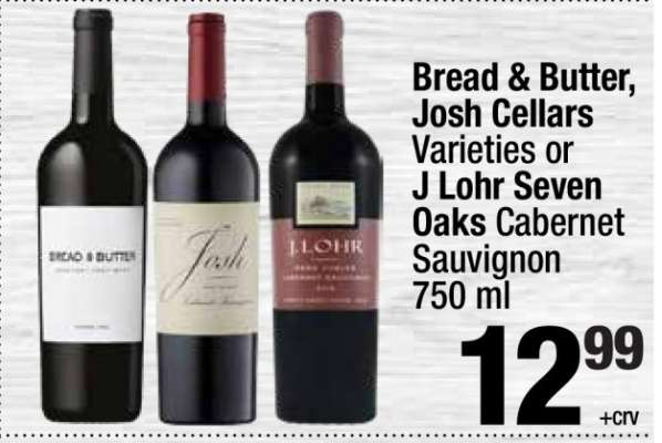 Bread & Butter, Josh Cellars Varieties or J Lohr Seven Oaks Cabernet Sauvignon