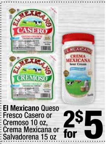 El Mexicano Queso Fresco Casero or Cremoso 10 oz Crema Mexicana or Salvadorena 15 oz