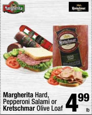 Margherita Hard, Pepperoni Salami or Kretschmar Olive Loaf