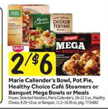 Marie Callender's Bowl, Pot Pie, Healthy Choice Cafe Steamers or Banquet Mega Bowls or Meals